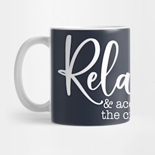 Relax and Accept The Crazy Mug